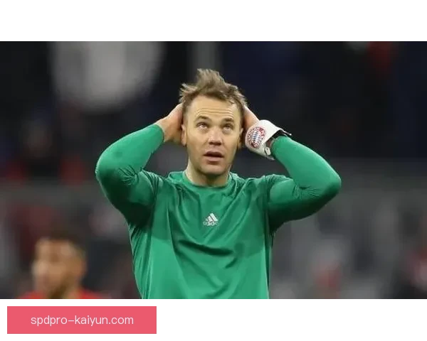 诺伊尔传球选择分析：稳定发挥在球队战术中的关键作用